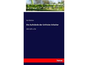 9783743425644 - Die Aufstände der Unfreien Arbeiter - Karl Bücher Kartoniert (TB)