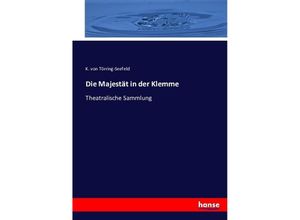 9783743426504 - Die Majestät in der Klemme - K von Törring-Seefeld Kartoniert (TB) 9783743426504 - Die Majestät in der Klemme - K von Törring-Seefeld Kartoniert (TB)