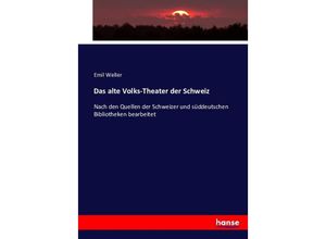 9783743426900 - Das alte Volks-Theater der Schweiz - Emil Weller Kartoniert (TB)