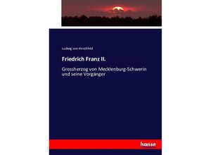 9783743427075 - Friedrich Franz II - Ludwig von Hirschfeld Kartoniert (TB)