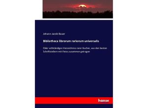 9783743427297 - Bibliotheca librorum rariorum universalis - Johann Jacob Bauer Kartoniert (TB)