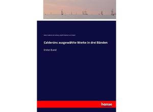 9783743427761 - Calderóns ausgewählte Werke in drei Bänden - Pedro Calderón de la Barca Adolf Friedrich von Schack Kartoniert (TB)