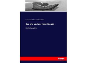 9783743428591 - Der alte und der neue Glaube - David Friedrich Strauss Eduard Zeller Kartoniert (TB)