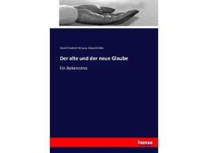 9783743428607 - Der alte und der neue Glaube - David Friedrich Strauss Eduard Zeller Kartoniert (TB)