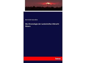 9783743429741 - Die Chronologie der Landschaften Albrecht Dürers - Berthold Haendcke Kartoniert (TB)