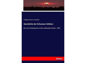 9783743430112 - Geschichte der Schweizer-Söldner - Wolfgang Friedrich von Mülinen Kartoniert (TB)