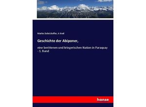 9783743430587 - Geschichte der Abiponer - Martin Dobrizhoffer A Kreil Kartoniert (TB)