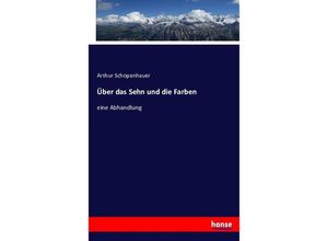 9783743430686 - Über das Sehn und die Farben - Arthur Schopenhauer Kartoniert (TB)