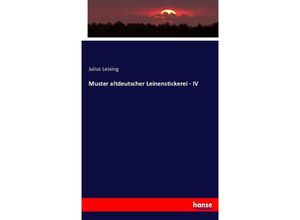 9783743431072 - Muster altdeutscher Leinenstickerei - IV - Julius Lessing Kartoniert (TB)