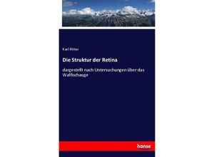 9783743431560 - Die Struktur der Retina - Karl Ritter Kartoniert (TB)