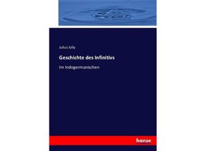 9783743431690 - Geschichte des Infinitivs - Julius Jolly Kartoniert (TB)