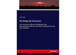 9783743432222 - Die Könige der Germanen - Felix Dahn Kartoniert (TB)