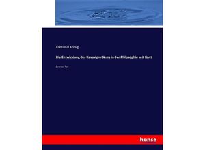 9783743434295 - Die Entwicklung des Kausalproblems in der Philosophie seit Kant - Edmund König Kartoniert (TB)