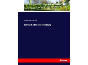 9783743434882 - Römische Staatsverwaltung - Joachim Marquardt Kartoniert (TB)