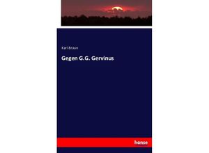 9783743435094 - Gegen GG Gervinus - Karl Braun Kartoniert (TB)