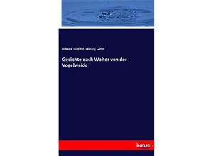 9783743435377 - Gedichte nach Walter von der Vogelweide - Johann Wilhelm Ludwig Gleim Kartoniert (TB)