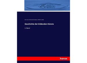 9783743435995 - Geschichte der bildenden Künste - Karl Julius Ferdinand Schnaase Wilhelm Lübke Kartoniert (TB)