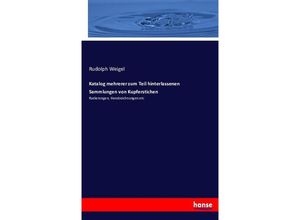 9783743436657 - Katalog mehrerer zum Teil hinterlassenen Sammlungen von Kupferstichen - Rudolph Weigel Kartoniert (TB)