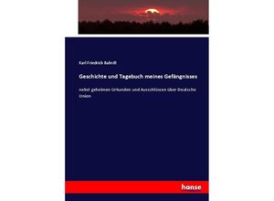 9783743437173 - Geschichte und Tagebuch meines Gefängnisses - Karl Friedrich Bahrdt Kartoniert (TB)