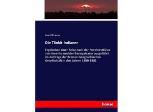 9783743437289 - Die Tlinkit-Indianer - Aurel Krause Kartoniert (TB)