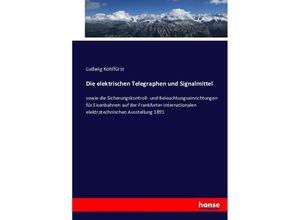 9783743437821 - Die elektrischen Telegraphen und Signalmittel - Ludwig Kohlfürst Kartoniert (TB)