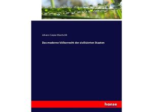 9783743438644 - Das moderne Völkerrecht der zivilisierten Staaten - Johann Caspar Bluntschli Kartoniert (TB)