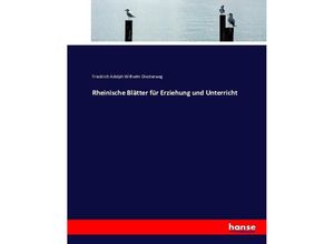 9783743438712 - Rheinische Blätter für Erziehung und Unterricht - Friedrich A W Diesterweg Kartoniert (TB) 9783743438712 - Rheinische Blätter für Erziehung und Unterricht - Friedrich A W Diesterweg Kartoniert (TB)