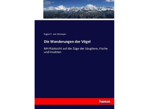 9783743438934 - Die Wanderungen der Vögel - Eugen Ferdinand von Homeyer Kartoniert (TB)