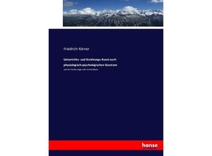 9783743439344 - Unterrichts- und Erziehungs-Kunst nach physiologisch-psychologischen Gesetzen - Friedrich Körner Kartoniert (TB)