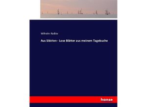 9783743439993 - Aus Sibirien - Lose Blätter aus meinem Tagebuche - Wilhelm Radlov Kartoniert (TB)