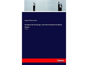 9783743440784 - Handbuch der Erziehungs- und Unterrichtslehre für höhere Schulen - August Baumeister Kartoniert (TB)