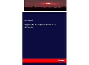 9783743440869 - Die Vorläufer der modernen Novelle im 19 Jahrhundert - Fürst Rudolf Kartoniert (TB)