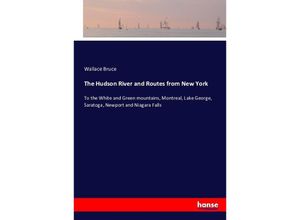 9783743442191 - The Hudson River and Routes from New York - Wallace Bruce Kartoniert (TB)