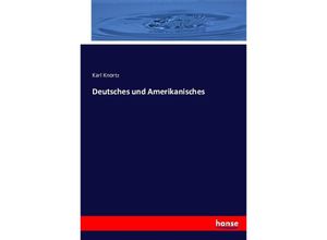 9783743443778 - Deutsches und Amerikanisches - Karl Knortz Kartoniert (TB)