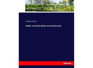 9783743443808 - Städte- und Kulturbilder aus Nordamerika - Friedrich Ratzel Kartoniert (TB)