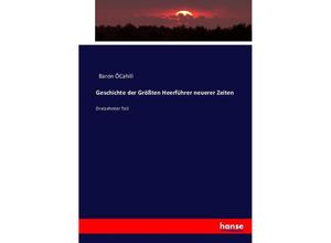 9783743444355 - Geschichte der Größten Heerführer neuerer Zeiten - Baron ÔCahill Kartoniert (TB)