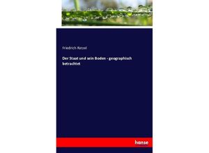 9783743444980 - Der Staat und sein Boden - geographisch betrachtet - Friedrich Ratzel Kartoniert (TB)