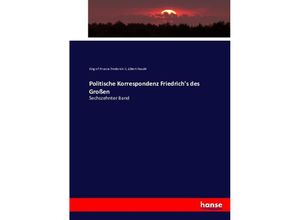 9783743446458 - Politische Korrespondenz Friedrichs des Großen - König von Preußen Friedrich II Albert Naudé Kartoniert (TB)