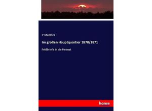 9783743447660 - Im großen Hauptquartier 1870 1871 - P Matthes Kartoniert (TB)