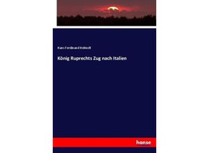 9783743448025 - König Ruprechts Zug nach Italien - Hans F Helmolt Kartoniert (TB)