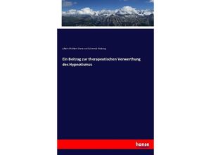 9783743450424 - Ein Beitrag zur therapeutischen Verwerthung des Hypnotismus - Albert von Schrenck-Notzing Kartoniert (TB)