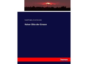 9783743451100 - Kaiser Otto der Grosse - Rudolf Köpke Ernst Dümmler Kartoniert (TB)