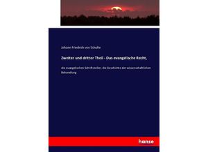 9783743452435 - Zweiter und dritter Theil - Das evangelische Recht - Johann Friedrich von Schulte Kartoniert (TB) 9783743452435 - Zweiter und dritter Theil - Das evangelische Recht - Johann Friedrich von Schulte Kartoniert (TB)