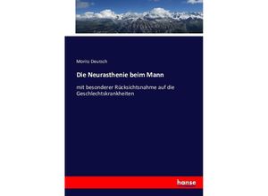 9783743452473 - Die Neurasthenie beim Mann - Moritz Deutsch Kartoniert (TB)