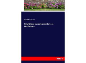 9783743452862 - Urkundliches aus dem Leben Samson Wertheimers - David Kaufmann Kartoniert (TB)