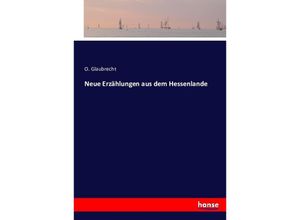 9783743453586 - Neue Erzählungen aus dem Hessenlande - O Glaubrecht Kartoniert (TB)