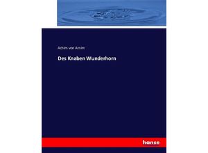 9783743455566 - Des Knaben Wunderhorn - Achim von Arnim Kartoniert (TB)