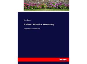 9783743455665 - Freiherr I Heinrich v Wessenberg - Jos Beck Kartoniert (TB)