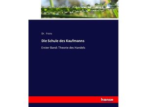 9783743457331 - Die Schule des Kaufmanns - Franz Kartoniert (TB)