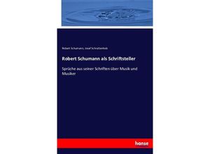 9783743457843 - Robert Schumann als Schriftsteller - Robert Schumann Josef Schrattenholz Kartoniert (TB)